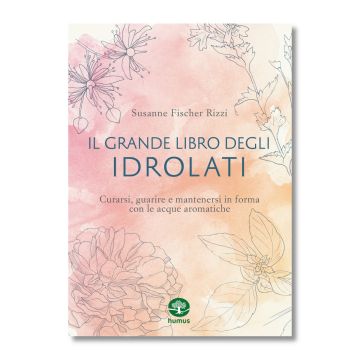 Il grande libro degli idrolati